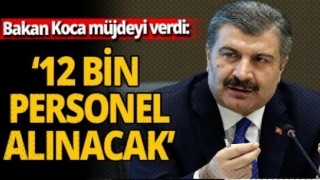 12 bin personele ilişkin Bakan Koca'dan önemli açıklamalar