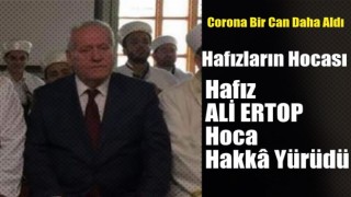 Hafız Ali Ertop Hakk'a Yürüdü