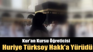 Huriye Türksoy Hakk'a Yürüdü