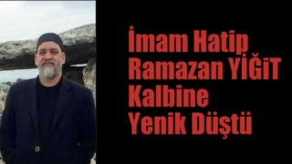 İmam Hatip Ramazan YİĞiT hoca hakka yürüdü