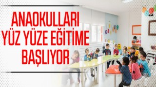 Anaokulları yüz yüze eğitime geçecek