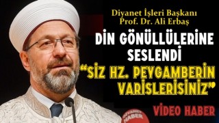 Başkanı Erbaş Din Gönüllülerine Seslendi