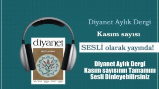 Diyanet Aylık Dergi Kasım sayısı sesli olarak yayında!