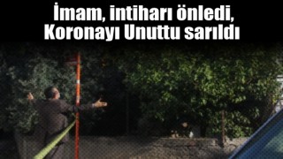 İmam, intiharı önledi, Koronayı Unuttu sarıldı