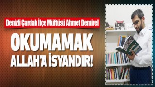 Müftü Demirel, Okumamak Allah’a İsyandır!