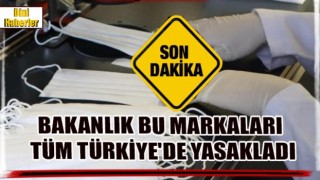 Bakanlık tüm Türkiye'de yasakladı! İşte o markalar...