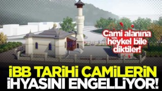 İBB tarihi camilerin yeniden ihyasını engelliyor