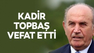 Kadir Topbaş vefat etti