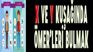 X ve Y Kuşağında Ömer’leri bulmak