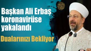 Başkan Ali Erbaş'ın, Kovid-19 testi pozitif çıktı