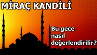 Miraç gecesini nasıl geçirmeli?