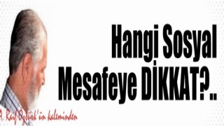 Hangi Sosyal Mesafeye DİKKAT?..