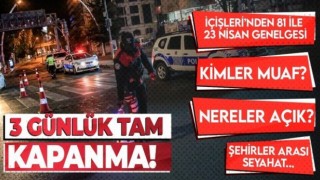 İçişleri'nden 23 Nisan genelgesi, 3 Gün Kapanma Var