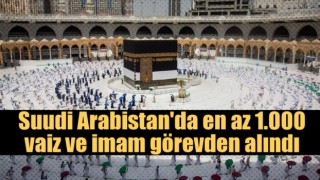 Suudi Arabistan'da binden fazla vaiz ve imam görevden alındı