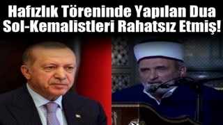 Hafızlık icazet töreninde yapılan dua sol-Kemalistleri çok rahatsız etmiş!