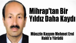 Müezzin Kayyım Mehmet Erol Hakk'a Yürüdü