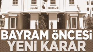 Ramazan bayramı öncesi İçişleri Bakanlığından yeni karar