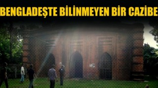 Bangladeş'in bilinmeyen cazibesi