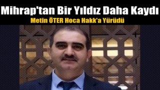 Metin ÖTER Hoca Hakk'a Yürüdü