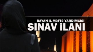 Diyanet'ten Bayan İl Müftü Yardımcılığı Sınav Duyurusu