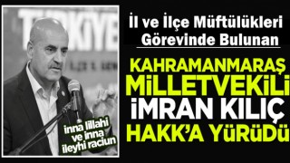 Eski Müftü Kahramanmaraş Milletvekili İmran Kılıç'ın vefat Etti