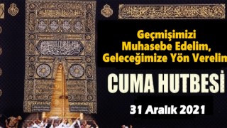 31.12.2021 Tarihli Cuma Hutbesi