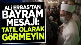 Ali Erbaş'tan Ramazan Bayramı mesajı