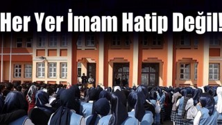 Her yer imam hatip değil!