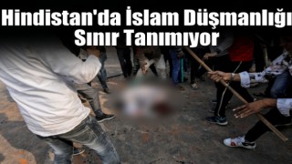 Hindistan'da İslam düşmanlığı sınır tanımıyor