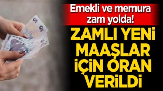 Emekli ve memura zam yolda! Zamlı yeni maaşlar için oran verildi