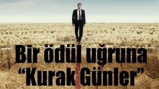 Bir ödül uğruna 'Kurak Günler'