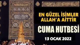 13 Ocak 2022 Tarihli Cuma Hutbesi