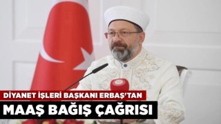 Diyanet İşleri Başkanı Erbaş'tan maaş bağış çağrısı