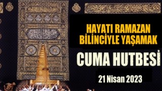 21 Nisan 2022 Tarihli Cuma Hutbesi