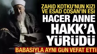 Hacer Muhterem Coşan Hanımefendi Hakk'a yürüdü