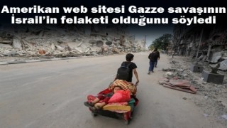 Amerikan web sitesi Gazze savaşının İsrail’in felaketi olduğunu söyledi