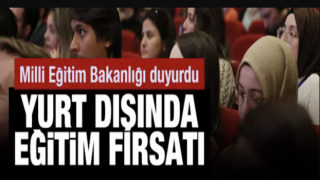 Milli Eğitim Bakanlığı duyurdu, Yurt dışında eğitim fırsatı!