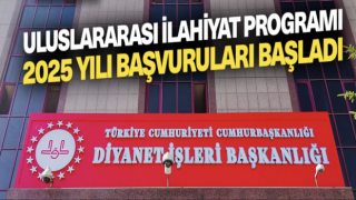 Uluslararası İlahiyat Programı 2025 Yılı başvuruları başladı