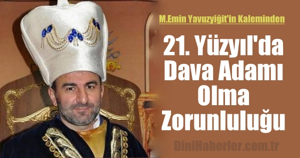 21. Yüzyıl\'da Dava Adamı Olma Zorunluluğu