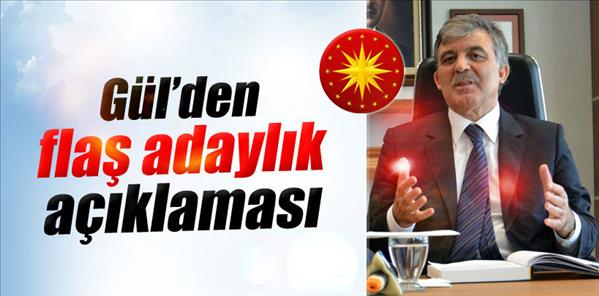 Cumhurbaşkanı G&#252;l’den flaş adaylık a&#231;ıklaması