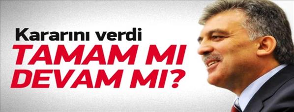 G&#252;l, kararını verdi; Tamam mı devam mı?