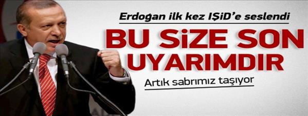 Erdoğan&#39;dan IŞİD&#39;e sert uyarı