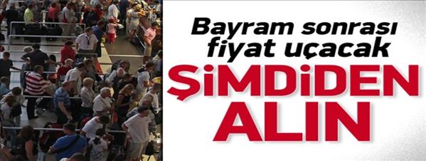 Bayram sonrası bilet fiyatları u&#231;acak!