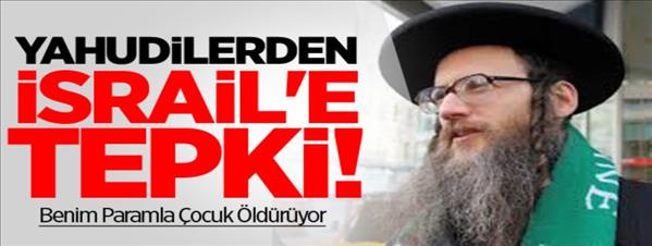 Yahudilerden İsrail&#39;e Tepki