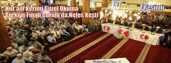 Kur&#39;anı Kerimi G&#252;zel Okuma T&#252;rkiye Finali &#199;orum&#39;da Nefes Kesti