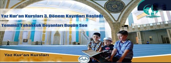 Yaz Kur&#39;an Kursları 3. D&#246;nem Kayıtları Başladı ve Tahakkuklarda Son G&#252;n