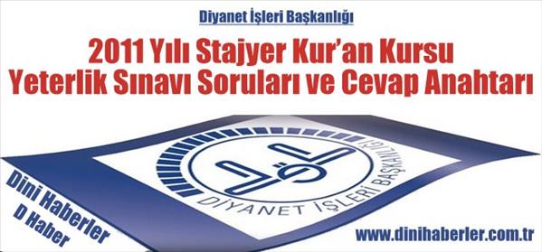 2011 Yılı Stajyer Kur’an Kursu Yeterlik Sınavı Soruları ve Cevap Anahtarı