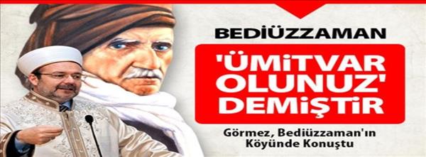 G&#246;rmez: Bedi&#252;zzaman &#39;&#252;mitvar olunuz&#39; demiştir