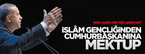 &#39;İslam gen&#231;liğinden Cumhurbaşkanına mektup&#39;