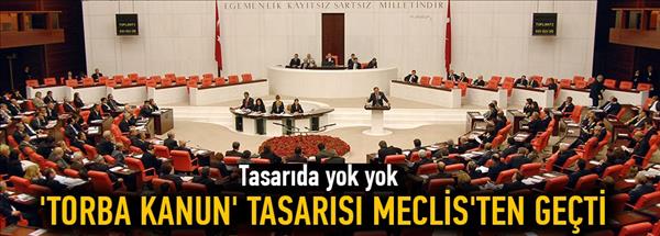 Torba kanun tasarısı Meclis&#39;ten ge&#231;ti